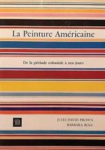 La Peinture Americaine. De La Période Coloniale À Nos Jours