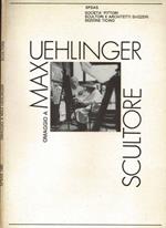 Omaggio a Max Uehlinger, scultore