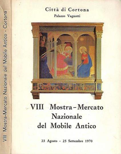 Città di Cortona - Palazzo Vagnotti: VIII Mostra - Mercato Nazionale del Mobile Antico, 23 - 25 settembre 1970 - copertina