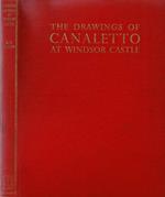 The Drawings of Antonio Canaletto in the Collection of His Majesty the King at Windsor Castle