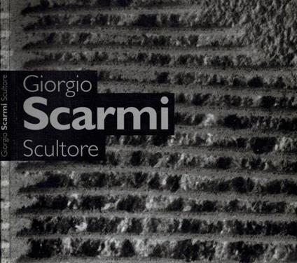Giorgio Scarmi - Scultore - Stefania Beretta - copertina