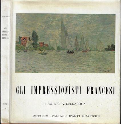 Gli impressionisti francesi - G. A. Dell'Acqua - copertina
