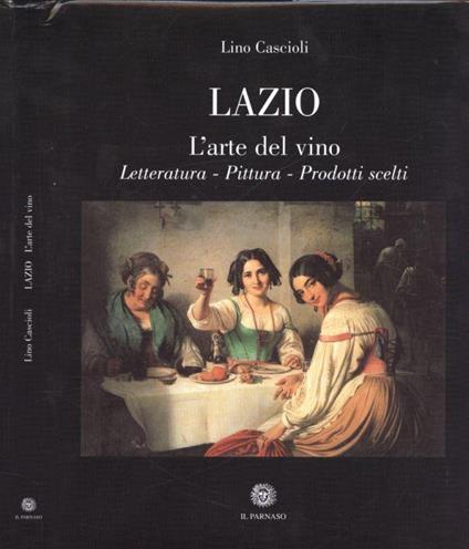 Lazio. L' arte del vino - Lino Cascioli - copertina