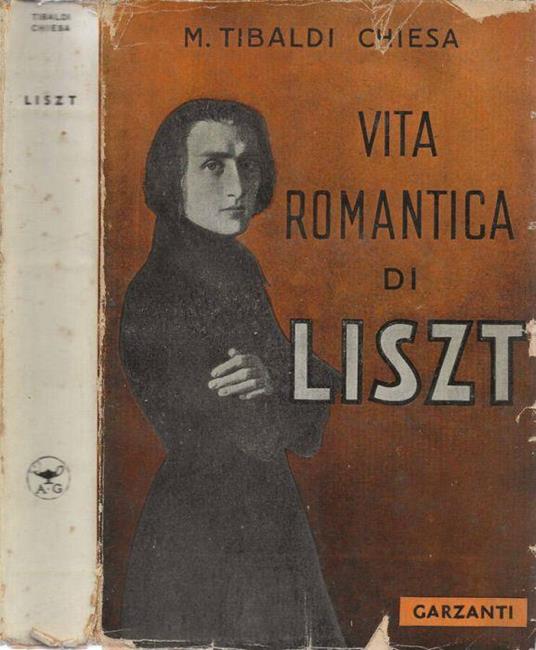 Vita romantica di Liszt - Maria Tibaldi Chiesa - copertina