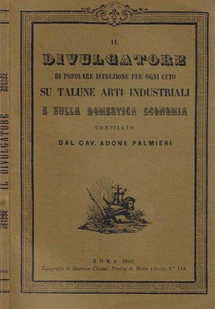 Il divulgatore di popolare istruzione per ogni ceto su talune arti industriali e sulla domestica economia - copertina
