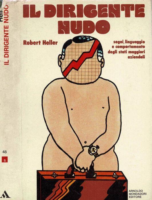 Il dirigente nudo - Robert Heller - copertina