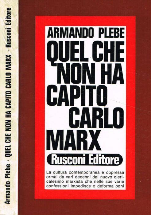 Quel che non ha capito Carlo Marx - Armando Plebe - copertina