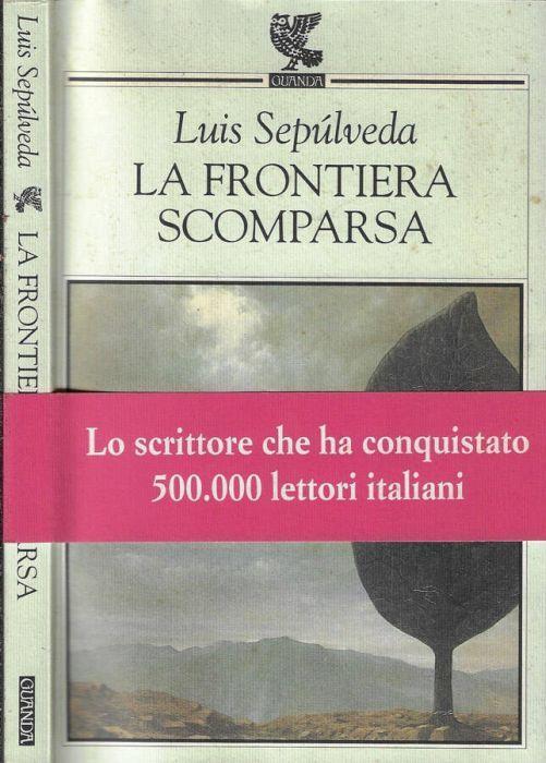 La frontiera scomparsa - Luis Sepùlveda - copertina