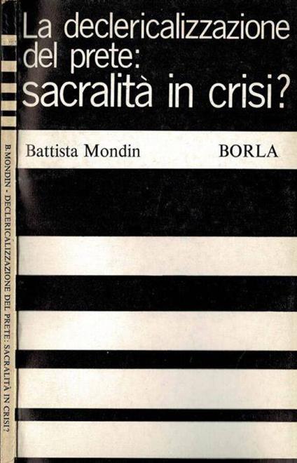 La decleralizzazione del prete: sacralità in crisi? - Battista Mondin - copertina