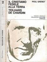 Il cristiano fedele alla terra: Teilhard De Chardin