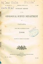 Summary report of the geological survey department of Canada for the calendar year 1906