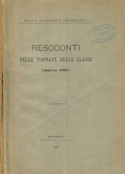 Reale Accademia Peloritana. Resoconti delle tornate delle classi. Marzo 1907. Aprile-giugno 1907, 2fasc - copertina
