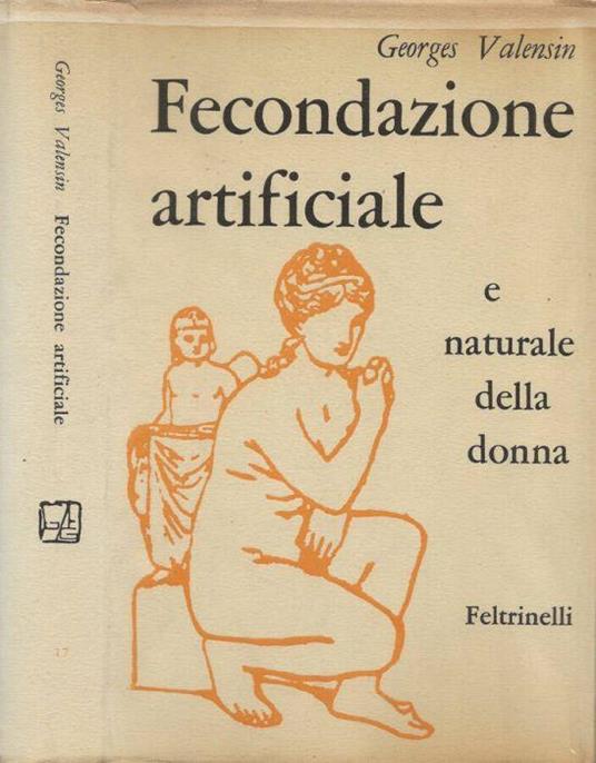 Fecondazione artificiale e naturale della donna - Georges Valensin - copertina