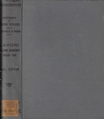 Istituto di anatomia patologica della R. università di Padova lavori dell'anno accademico 1938-39 XVIII vol. XXVIII - Giovanni Getto - copertina