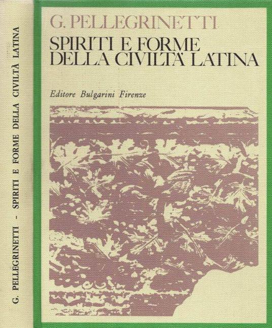 Spiriti e forme della Civiltà latina - Giovanni Pellegrinetti - copertina