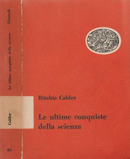Le ultime conquiste della scienza - Ritchie Calder - copertina