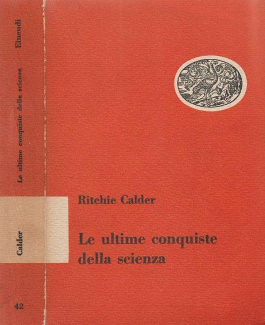 Le ultime conquiste della scienza - Ritchie Calder - copertina