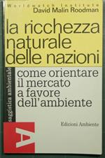 La ricchezza naturale delle nazioni - Come orientare il mercato a favore dell'ambiente