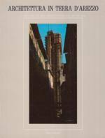 Architettura in terra d'Arezzo i restauri dei beni architettonici dal 1975 al 1984 Vol I: Arezzo - Valdichiana - Valdarno