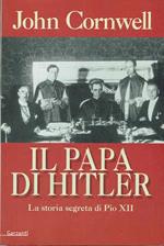 Il Papa di Hitler - La storia segreta di Pio XII