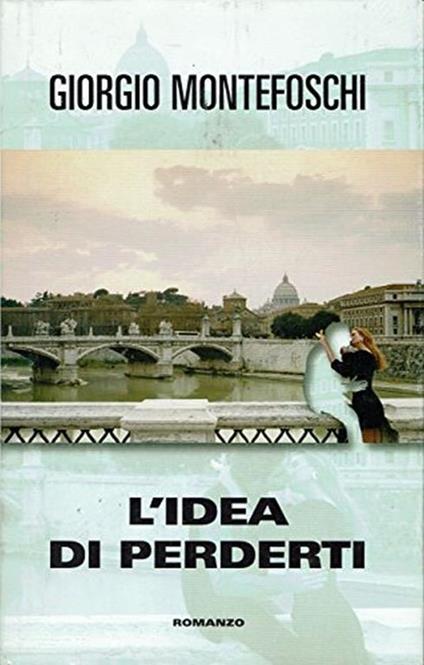 L' idea di perderti - Giorgio Montefoschi - copertina