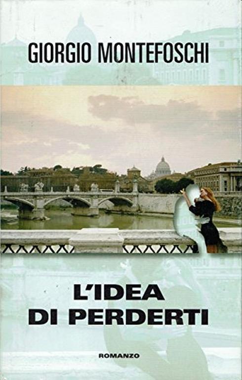 L' idea di perderti - Giorgio Montefoschi - copertina