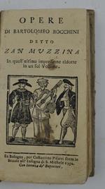 Opere di Bartolomeo Bocchini detto Zan Muzzina in quest'ultimaimpressione ridotte in un sol volume