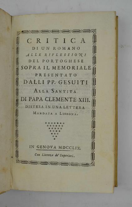 Critica di un romano alle riflessioni del portoghese sopra il memoriale presentato dalli PP. Gesuiti alla Santità di Papa Clemente XIII. distesa in una lettera mandata a Lisbona - copertina