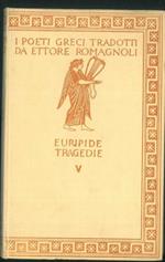 Le tragedie V. Eraclidi - Ifigenia in Aulide - Ifigenia in Tauride. Con incisioni di A. De Carolis e A. Moroni