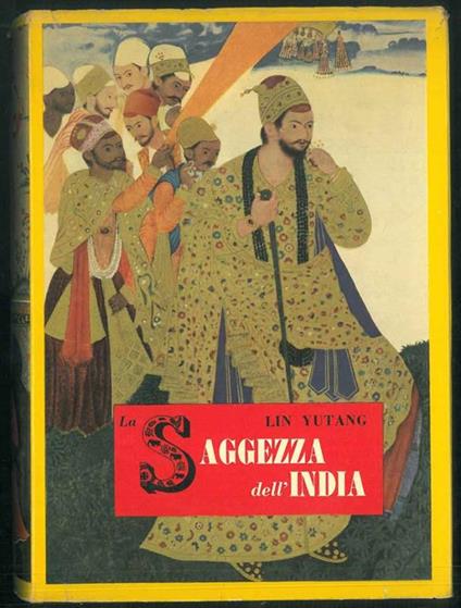 La saggezza dell'India. Il fiore della letteratura indiana dagli inni vedici al surangama sutra - Lin Yutang - copertina