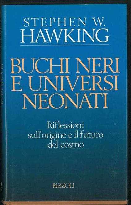 Buchi neri e universi neonati e altri saggi - Stephen Hawking - copertina