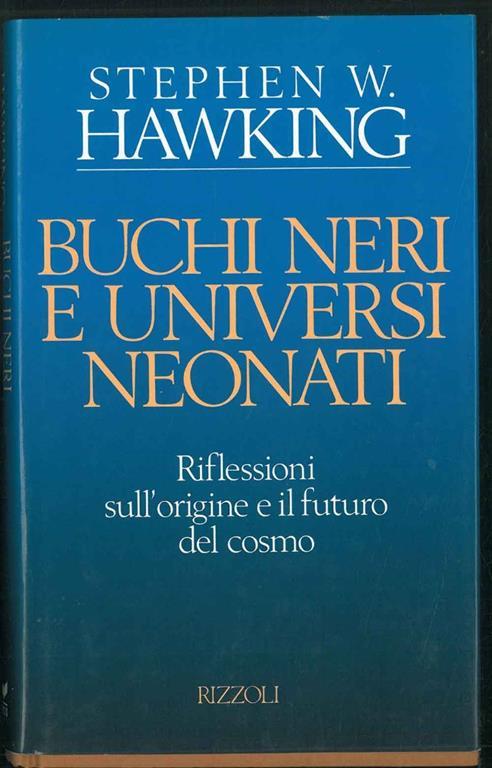 Buchi neri e universi neonati e altri saggi - Stephen Hawking - copertina