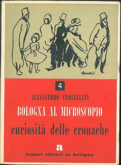 Bologna al microscopio. Curiosità delle cronache - Alessandro Cervellati - copertina