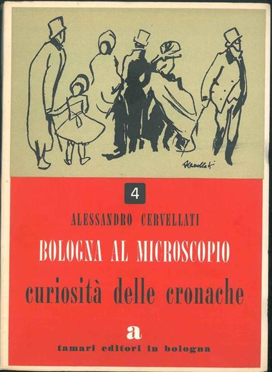 Bologna al microscopio. Curiosità delle cronache - Alessandro Cervellati - copertina