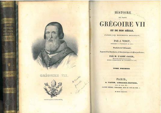 Histoire du Pape Gregoire vii et de son siècle d'aprés les moments originaux, par J. Voigt... traduite de l'allemand, augmentée d'une introduction, de notes historiques et de pièces justificatives, par M. l'abbé Jaeger - Johannes Voigt - copertina