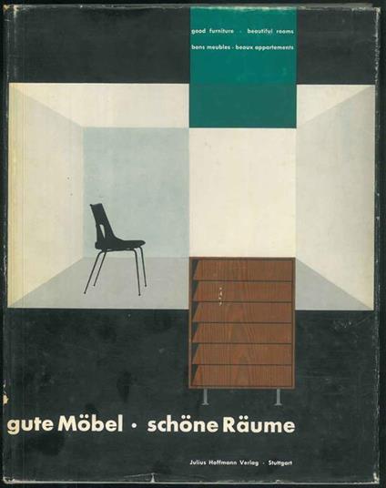 Gute Mobel - Schone Raume. Einzelmobel und Innerraume aus allen Bereichen des Wohnens - Eine internationale Auswahl. 451 Lichtbilder, Risse und Schnitte sowie 16 Tafeln mit Material - und Konstruktionsvergleichen - Kurt Hoffmann - copertina
