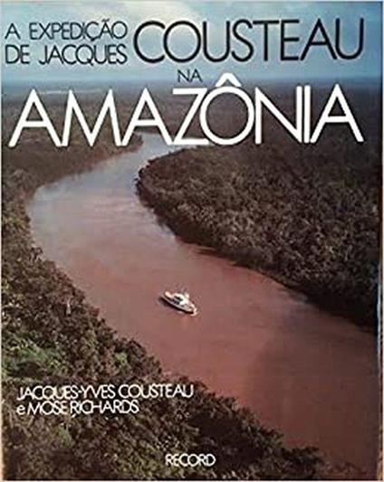 A Expedicao De Jacques Cousteau Na Amazonia - copertina