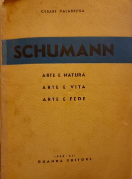 Schumann. Arte E Natura. Arte E Vita. Arte E Fede - Cesare Valabrega - copertina
