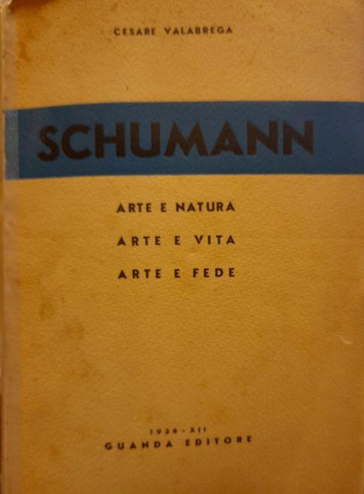 Schumann. Arte E Natura. Arte E Vita. Arte E Fede - Cesare Valabrega - copertina