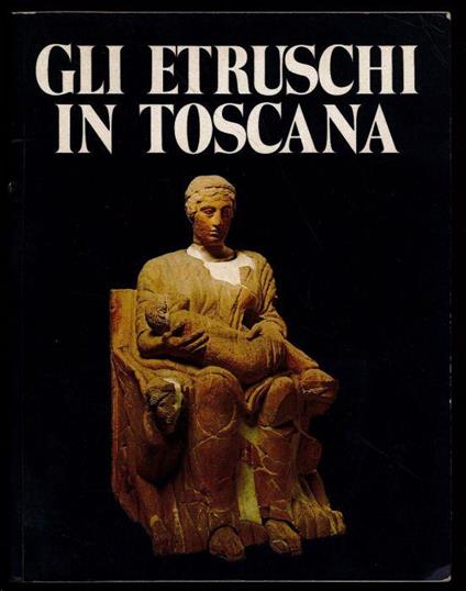 Gli Etruschi in Toscana - Leonardo B. Dal Maso - copertina