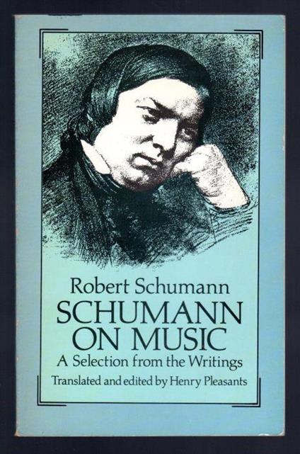 Schumann on music. A selection from the Writings - Robert Schumann - copertina