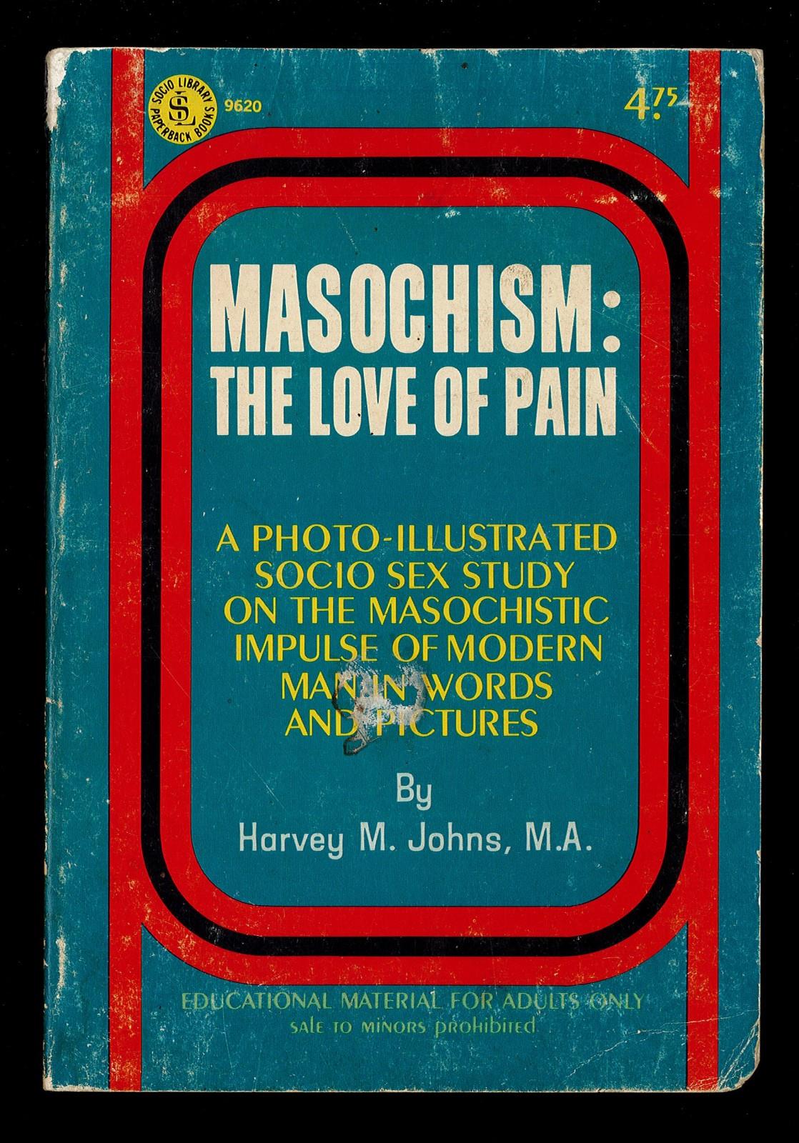 Masochism: the love of pain