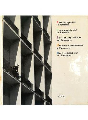 Arta fotografica in Rominia - Photographic Art in Rumania - L'art photographique en Roumanie - Die Lichtbildildkunst in Rumänien - copertina