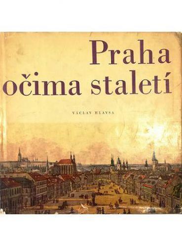 Praha ocima staleti - Prag im Spiegel der Jahrhunderte - Prague through the eyes of the Centuries - Prague aux yeux des siècles - Vaclav Hlavsa - copertina