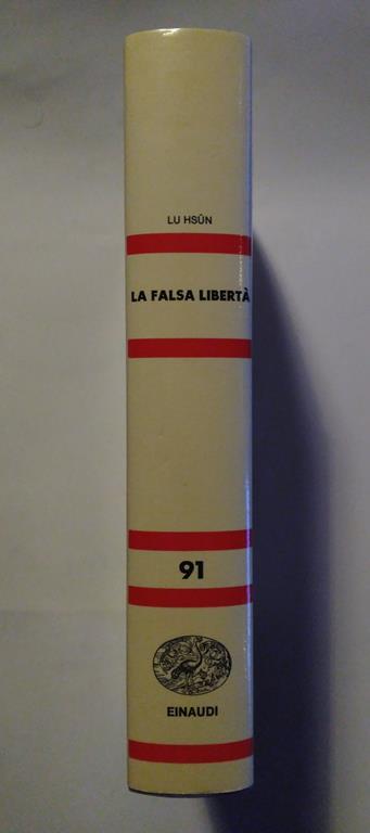 La falsa libertà. A cura di Edoarda Masi - Lu Hsun - 2