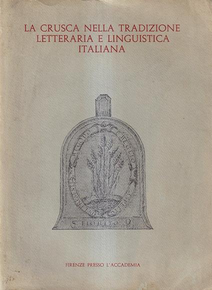 La Crusca Nella Tradizione Letteraria e Linguistica Italiana - copertina