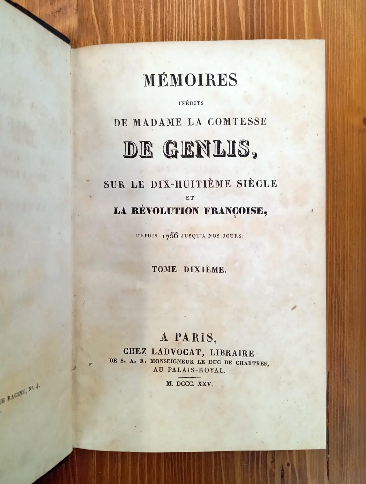 Memoires inédits de Madame la Comtesse de Genlis, sur le dix-huitieme siecle et la Revolution Francaise, depuis 1756 jusqu'a nos jours. Tome I-X. [Complete in 10 volumes]