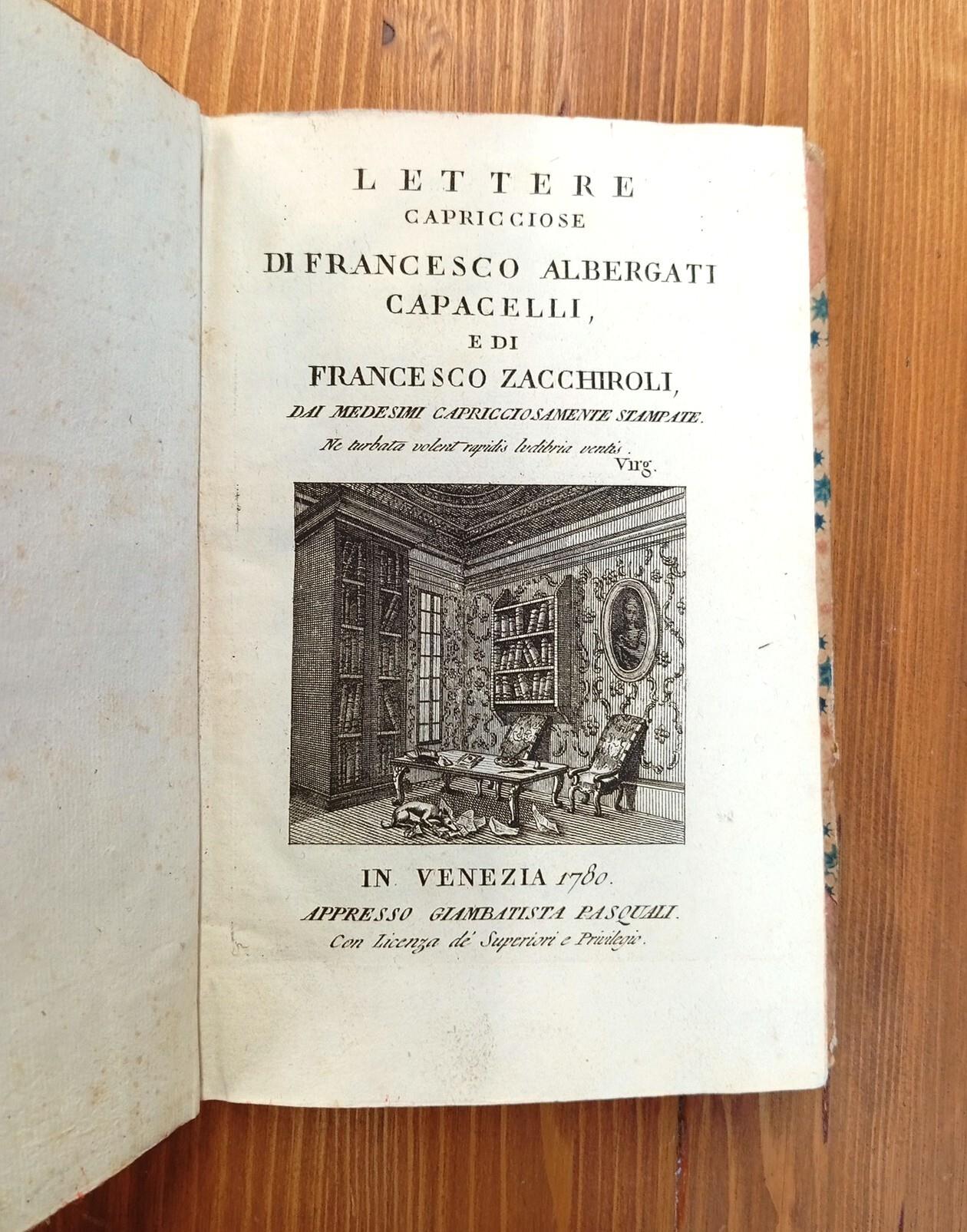LETTERE CAPRICCIOSE DI FRANCESCO ALBERGATI CAPACELLI E DI FRANCESCO ZACCHIROLI DAI MEDESIMI CAPRICCIOSAMENTE STAMPATE