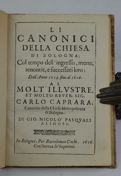 Li Canonici della Chiesa di Bologna Col tempo dell'ingresso, morte, renontie, e successori loro Dall'Anno 1014 fino al 1616… - copertina
