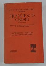 Carteggi politici inediti (1860-1900) estratti dal suo archivio. ordinati e annotati da T. Palamenghi-Crispi. Aspromonte - Mentana - La 